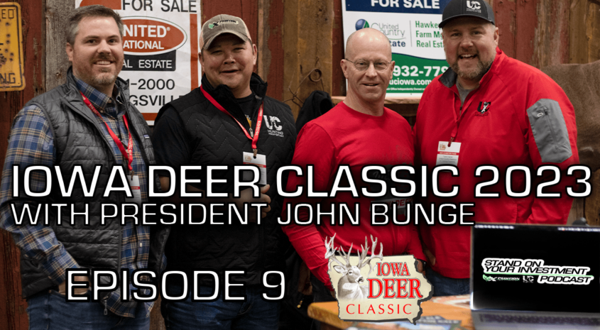 Stand On Your Investment Podcast –  Iowa Deer Classic 2023 w/ John Bunge – Ep 9