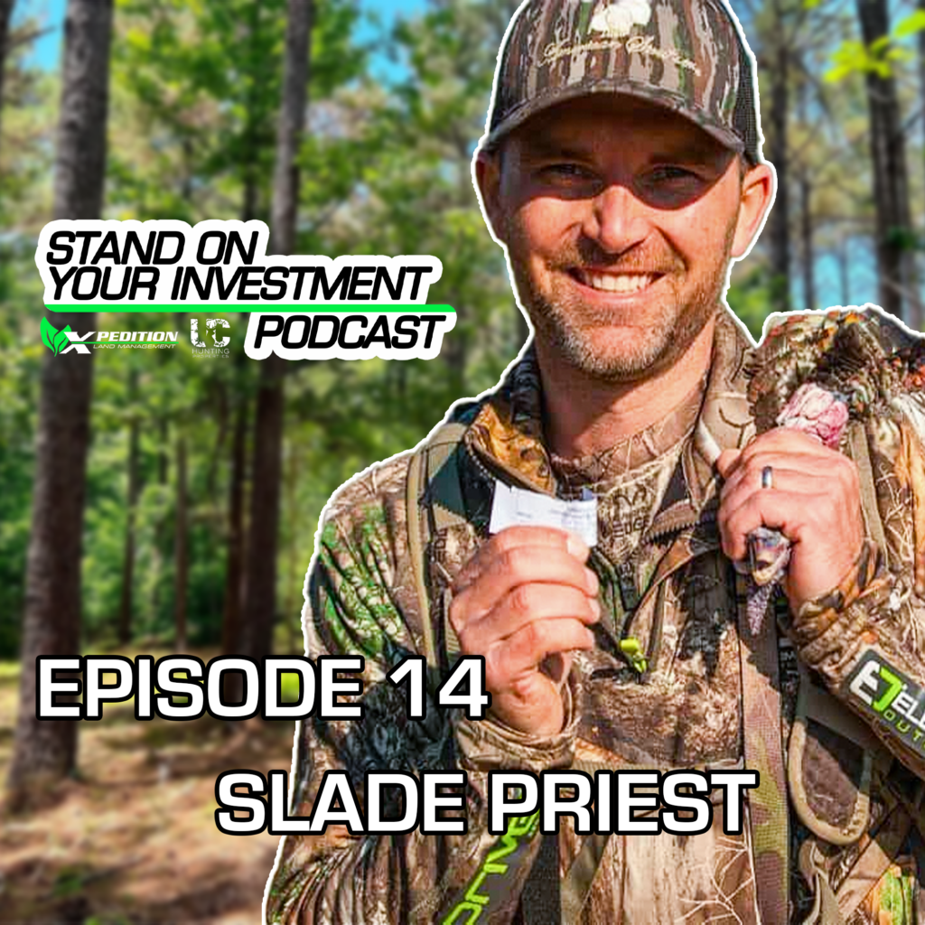Stand On Your Investment Podcast Slade Priest (Hunting Land Man) Ep