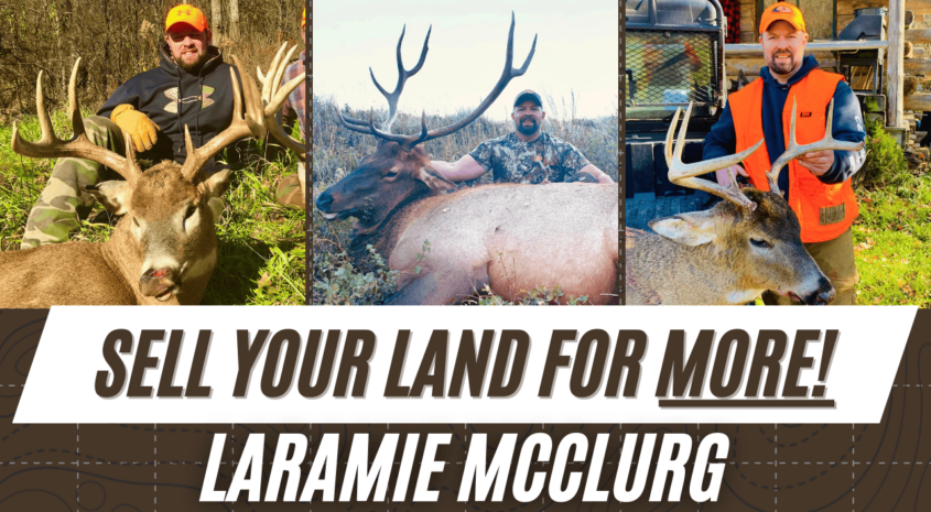 Sell Your Land for More | Laramie McClurg – Ep 015