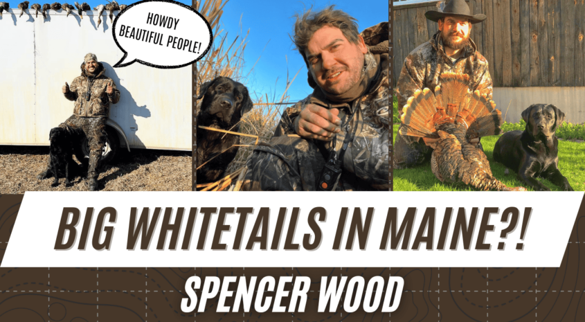 BIG Whitetails in Maine?! | Spencer Wood – Ep 016