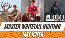 Master Whitetail Deer Hunting with THIS | Jake Hofer [Whitetail Master Academy] – Ep 017